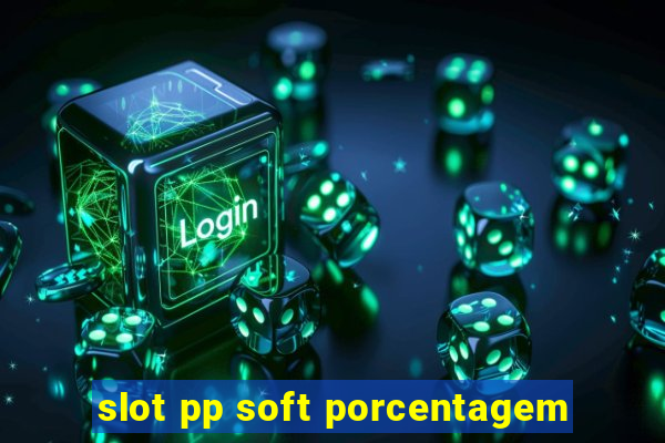 slot pp soft porcentagem